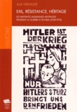 Alix Heiniger - Exil, résistance, héritage - Les militants allemands antinazis pendant la guerre et en RDA (1939-1975).