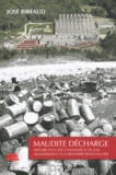 José Ribeaud - Maudite décharge - Histoire d'un site contaminé et de son assainissement à la frontière franco-suisse.