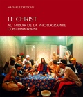 Nathalie Dietschy - Le Christ au miroir de la photographie contemporaine.