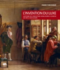Pierre-Yves Donzé - L'invention du luxe - Histoire de l'industrie horlogère à Genève de 1815 à nos jours.