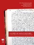 Rita Binz-wohlhauser et Alexandre Dafflon - "Auprès de mon écritoire" - Le Copie-lettres (1732-1754) de François Pierre de Reynold.
