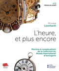 Monika Leonhardt - L'heure, et plus encore - Montres à complications de la collection du Musée international d'horlogerie.