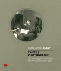 Jean-Daniel Blant - Chez le photographe - Les photographes portraitistes de l'Arc jurassien, 1840-1920.