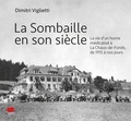 Dimitri Viglietti - La Sombaille en son siècle - La vie d'un home medicalisé a la Chaux-de-fonds, de 1915 à nos jours.