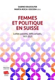 Sabine Kradolfer et Marta Roca i Escoda - Femmes et politique en Suisse - Luttes passées, défis actuels, 1971-2021.