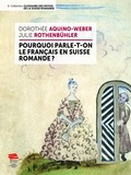 Dorothée Aquino-Weber et Julie Rothenbühler - Pourquoi parle-t-on le français en Suisse romande ?.