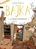 Marcin Podolec - Bajka Tome 2 : La maison abandonnée.