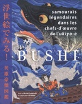 Noriko Yamamoto - Bushi - Samouraïs légendaires dans les chefs-d'oeuvre de l'ukiyo-e.