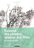 Claire Bonnet - Saisons des plantes, saisons des fêtes - Au rythme de la terre.
