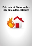All The Content et  Noblishing - Prévenir et éteindre les incendies domestiques - Conseils et astuces pour sécuriser votre logement.