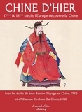 John Barrow et Athanase Kirchere - Chine d'hier - 17ème et 18ème siècle, l'Europe découvre la Chine.