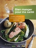 Delphine Amstutz et Carine Buntschu - Bien manger pour ma santé - Guide pratique pour une cuisine équilibrée - Automne-hiver.