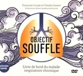 Francoise Licope et Claudia Lessert - Objectif souffle - Livre de bord du malade respiratoire chronique. 1 DVD