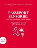 Jean-Philippe Assal et Tiziana Assal - Passeport sensoriel - Voyager dans les sens pour stimuler la vie.