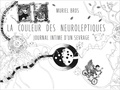 Muriel Bros - La couleur des neuroleptiques - Journal intime d'un sevrage.