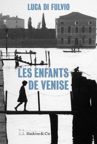 Luca Di Fulvio - Les enfants de Venise.