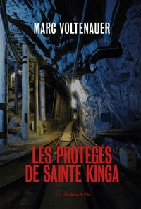 Marc Voltenauer - Les Protégés de sainte Kinga.