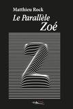 Matthieu Rock - Le parallèle Zoé.