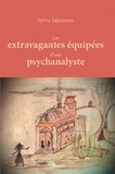 Sylvie Salzmann - Les extravagantes equipées d'une psychanalyste.