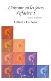 Gilles La Carbona - L'instant où les jours s'effacèrent.