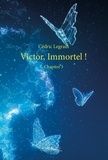 Cédric Legrain - Victor, Immortel ! Tome 3 : .