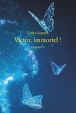 Cédric Legrain - Victor, Immortel ! Tome 3 : .
