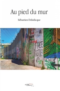 Sébastien Deledicque - Au pied du mur.