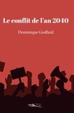 Dominique Godfard - Le conflit de l'an 2040.