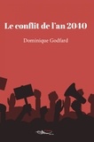 Dominique Godfard - Le conflit de l'an 2040.