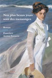 Francisco Arenas Farauste - Nos plus beaux jours sont des mensonges.