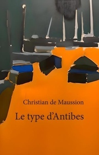 Christian de Maussion - Le type d'Antibes.