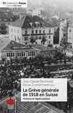 Jean-Claude Rennwald et Adrien Zimmermann - La Grève générale de 1918 en Suisse - Histoire et répercussions.