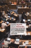 Andrea Pilotti et Oscar Mazzoleni - Le système de milice et la professionnalisation politique en Suisse.