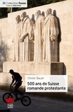 Olivier Bauer - 500 ans de Suisse romande protestante.