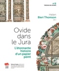 Helen Bieri Thomson - Ovide dans le Jura - L'étonnante histoire d'un papier peint.