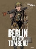 Michel Koeniguer - Berlin sera notre tombeau T2 - Furia francese.