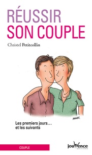 Christel Petitcollin - Réussir son couple - Les premiers jours... et les suivants.