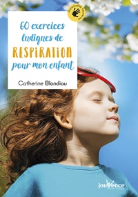 Catherine Blondiau - 60 exercices ludiques de respiration pour mon enfant.