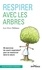 Jean-Marie Defossez - Respirer avec les arbres - 40 exercices de coach-respiration pour se ressourcer dans la nature.