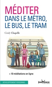 Cindy Chapelle - Méditer dans le métro, le bus et le tram.