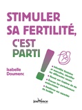 Isabelle Doumenc - Stimuler sa fertilité, c'est parti !.
