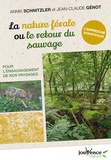 Annik Schnitzler et Jean-Claude Génot - La nature férale ou le retour du sauvage - Pour l'ensauvagement de nos paysages.
