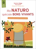 Noémie Vega - Ma naturo spéciale bons vivants - Quand la santé au naturel rime avec plaisir.