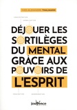 Yves-Alexandre Thalmann - Déjouer les sortilèges du mental grâce aux pouvoirs de l'esprit.