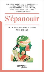 Ilios Kotsou et Caroline Lesire - S'épanouir - De la psychologie positive au bonheur.