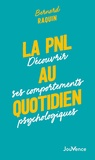 Bernard Raquin - La PNL au quotidien - Découvrir ses comportements psychologiques.