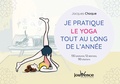 Jacques Choque - Je pratique le yoga tout au long de l'année - 130 postures, 12 séances, 90 citations.
