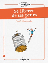André Charbonnier - Se libérer de ses peurs.