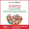 Marie Poulhalec et Manon Jomain - 12 outils pour capter l'attention des enfants.
