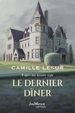 Camille Lesur - Le dernier dîner.